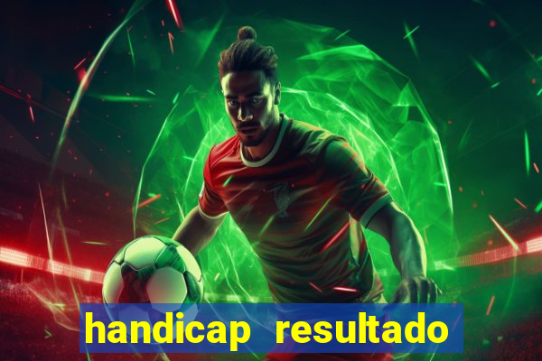 handicap resultado final 2